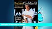 FAVORITE BOOK  Kitchen Confidential Updated Edition: Adventures in the Culinary Underbelly