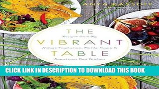 EPUB DOWNLOAD The Vibrant Table: Recipes from My Always Vegetarian, Mostly Vegan, and Sometimes
