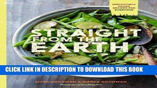 EPUB DOWNLOAD Straight from the Earth: Irresistible Vegan Recipes for Everyone PDF Ebook