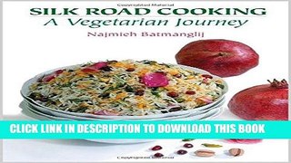 EPUB DOWNLOAD Silk Road Cooking: A Vegetarian Journey PDF Kindle