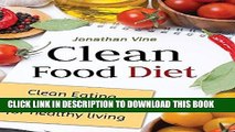 EPUB DOWNLOAD Clean Food Diet: Clean Eating + 50 Natural Recipes for Healthy Living PDF Kindle