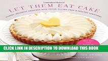 EPUB DOWNLOAD Let Them Eat Cake: Classic, Decadent Desserts with Vegan, Gluten-Free   Healthy