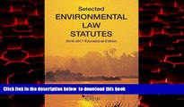 Read books  Selected Environmental Law Statutes: 2016-2017 Educational Edition (Selected Statutes)