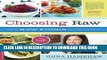 MOBI DOWNLOAD Choosing Raw: Making Raw Foods Part of the Way You Eat PDF Kindle