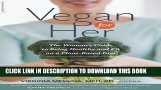 MOBI DOWNLOAD Vegan for Her: The Womanâ€™s Guide to Being Healthy and Fit on a Plant-Based Diet
