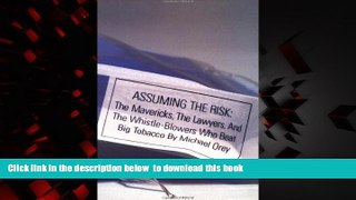 Read book  Assuming the Risk : The Mavericks, the Lawyers, and the Whistle-Blowers Who Beat Big