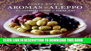 MOBI DOWNLOAD Aromas of Aleppo: The Legendary Cuisine of Syrian Jews PDF Online