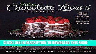 MOBI DOWNLOAD The Paleo Chocolate Lovers  Cookbook: 80 Gluten-Free Treats for Breakfast   Dessert