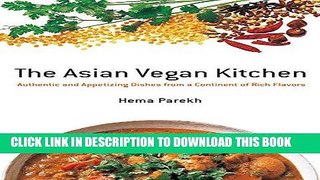 MOBI DOWNLOAD The Asian Vegan Kitchen: Authentic and Appetizing Dishes from a Continent of Rich