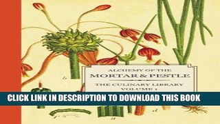 EPUB DOWNLOAD Alchemy of the Mortar   Pestle: The Culinary Library Volume 1 PDF Ebook