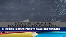 EPUB DOWNLOAD Sixth Grade Homeschooling: (Math, Science and Social Science Lessons, Activities,