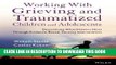 EPUB DOWNLOAD Working with Grieving and Traumatized Children and Adolescents: Discovering What