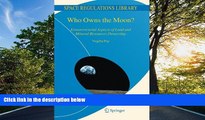 FREE DOWNLOAD  Who Owns the Moon?: Extraterrestrial Aspects of Land and Mineral Resources