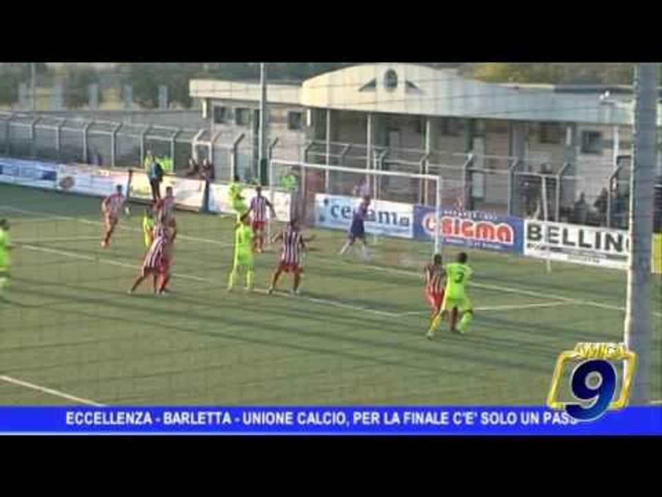 Eccellenza | Barletta - Unione Calcio, per la finale c'è un solo pass