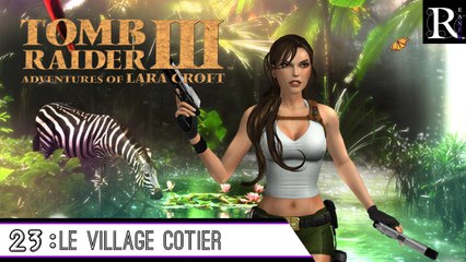 Épopée : Tomb Raider III ( part 23 )