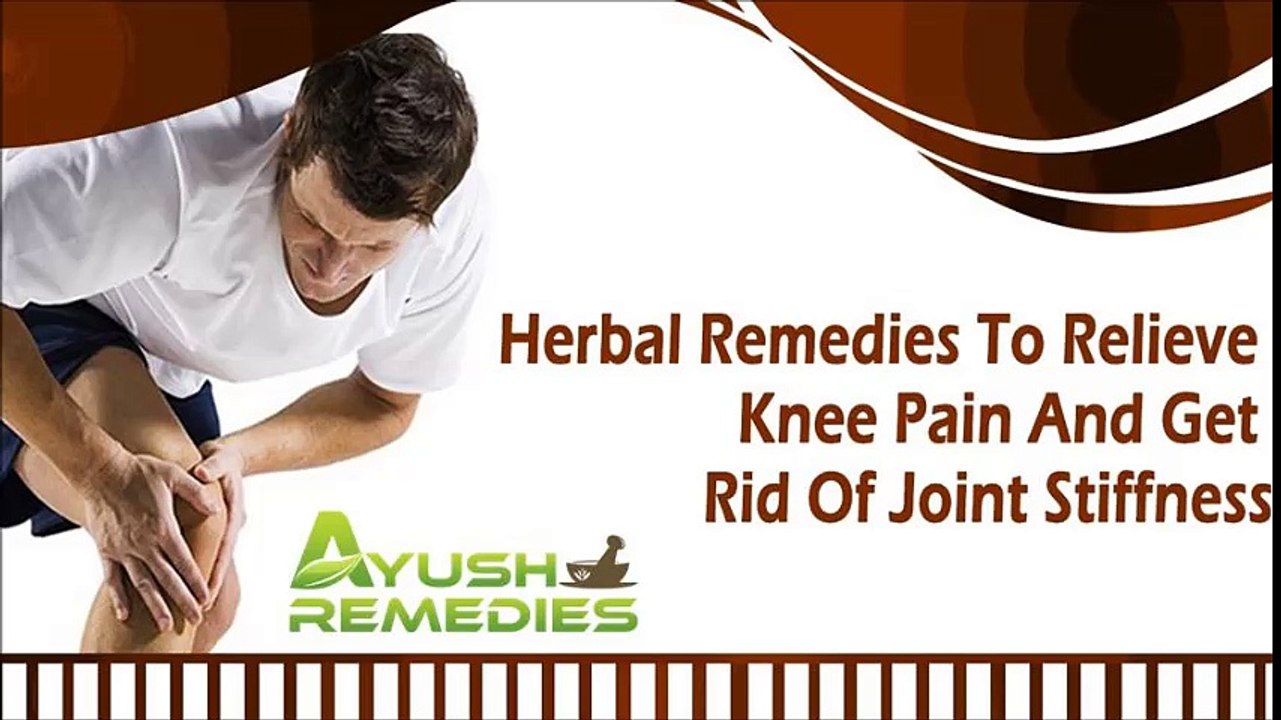 Herbal Remedies To Relieve Knee Pain And Get Rid Of Joint Stiffness