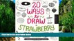 Buy NOW  20 Ways to Draw a Strawberry and 44 Other Elegant Edibles: A Sketchbook for Artists,