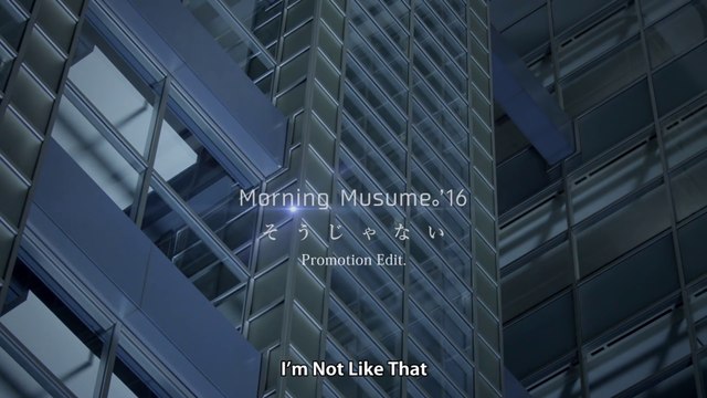 モーニング娘。'16『そうじゃない』(MORNING MUSUME ‘16[I’m Not Like That])(Promotion Edit)