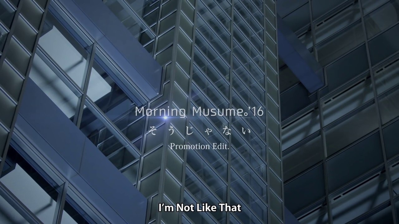 モーニング娘。'16『そうじゃない』(MORNING MUSUME ‘16[I’m Not Like That])(Promotion Edit)