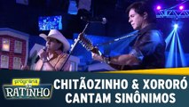 Chitãozinho & Xororó cantam ``Sinônimos``