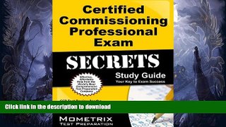 READ BOOK  Certified Commissioning Professional Exam Secrets Study Guide: CCP Test Review for the