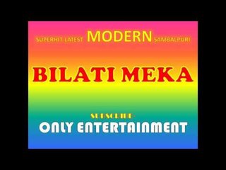 BILATI MEKA | NEW SAMBALPURI 2016 | SUPERHIT SAMBALPURI | ONLY ENTERTAINMENT