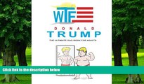 PDF Juan Lopez Donald Trump: The Ultimate Gag Book for Adults: Hilarious Quotes, Memes and