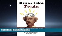 READ BOOK  Brain Like Twain: Improve Your Writing Skills in 30 Days Using Mark Twain s Secret