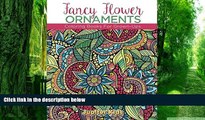 Buy NOW Jupiter Kids Fancy Flower Ornaments: Coloring Books For Grown-Ups (Flower Ornaments and