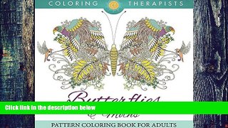 Buy NOW Coloring Therapist Butterflies   Moths Pattern Coloring Book For Adults (Butterfly