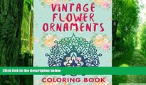 Buy Jupiter Kids Vintage Flower Ornaments (A Coloring Book) (Flower Patterns and Art Book Series)