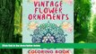 Buy Jupiter Kids Vintage Flower Ornaments (A Coloring Book) (Flower Patterns and Art Book Series)