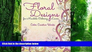PDF Speedy Publishing LLC Floral Designs for Mandala Coloring Lovers (Floral Mandalas and Art Book