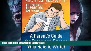 READ  The Secret to Writing an Essay: A Parent s Guide for Teens and Tweens Who Hate to Write