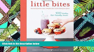 READ book  Little Bites: 100 Healthy, Kid-Friendly Snacks  DOWNLOAD ONLINE