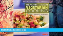 READ book  Healthy Indian Vegetarian Cooking: Easy Recipes for the Hurry Home Cook [Vegetarian