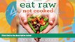 EBOOK ONLINE  Eat Raw, Not Cooked  FREE BOOOK ONLINE