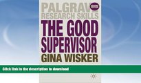 READ BOOK  The Good Supervisor: Supervising Postgraduate and Undergraduate Research for Doctoral