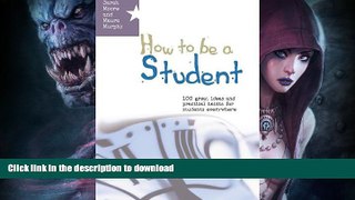 READ BOOK  How to be a student: 100 great ideas and practical habits for students everywhere