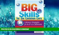 FAVORITE BOOK  Big Skills for the Common Core: Literacy Strategies for the 6-12 Classroom  PDF