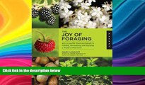 READ book  The Joy of Foraging: Gary Lincoff s Illustrated Guide to Finding, Harvesting, and