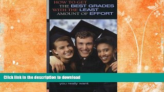 FAVORITE BOOK  How to Get the Best Grades with the Least Amount of Effort FULL ONLINE