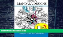 Buy NOW Hikaru Kootei Hikaru s Mandala Designs: Art Therapy: Relieve Stress By Being Creative