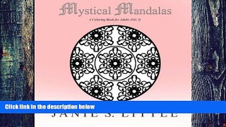 Buy NOW Janie S. Little Mystical Mandalas (Vol. I): A Coloring Book for Adults Featuring 50