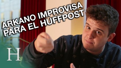 Arkano improvisa para El Huffpost