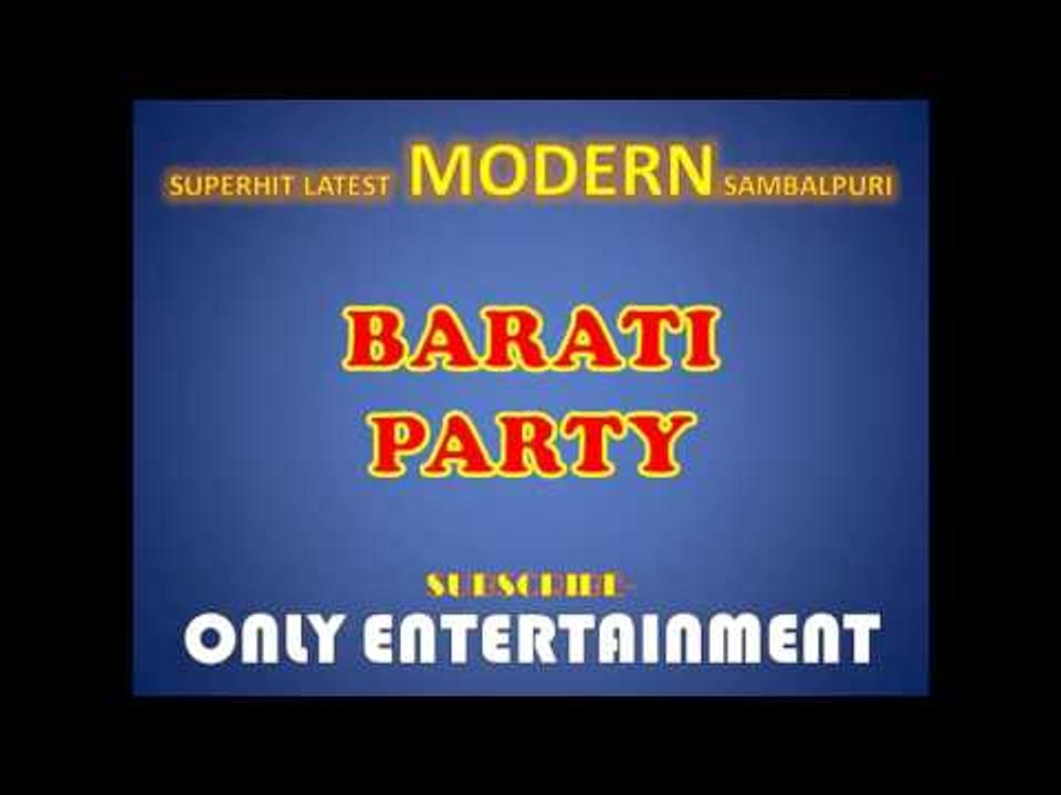 BARATI PARTY | NEW SAMBALPURI | SUPERHIT SAMBALPURI | ONLY ENTERTAINMENT