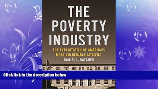 EBOOK ONLINE  The Poverty Industry: The Exploitation of America s Most Vulnerable Citizens