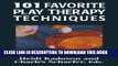 [FREE] Audiobook 101 Favorite Play Therapy Techniques (Child Therapy) Download Online