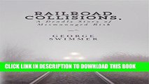 [READ] Mobi Railroad Collisions, A Deadly Story of Mismanaged Risk Free Download