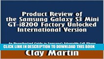 [READ] Kindle Product Review of the Samsung Galaxy S3 Mini GT-i8200 Factory Unlocked International